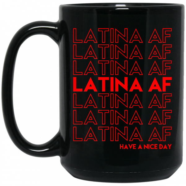 Latina AF Have A Nice Day Black Mug 2