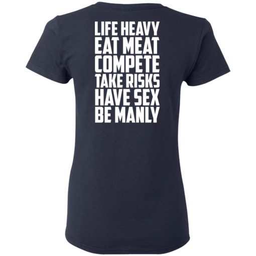 Life Heavy Eat Meat Compete Take Risks Have Sex Be Manly T-Shirts, Hoodies, Sweatshirt - Image 7