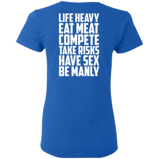 Life Heavy Eat Meat Compete Take Risks Have Sex Be Manly T-Shirts, Hoodies, Sweatshirt - Image 8