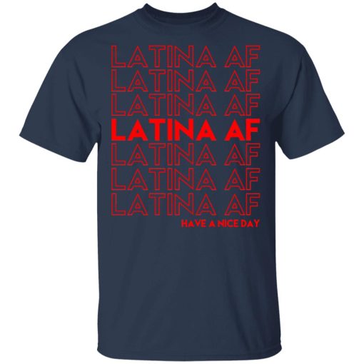 Latina AF Have A Nice Day T-Shirts, Hoodies, Sweatshirt - Image 3