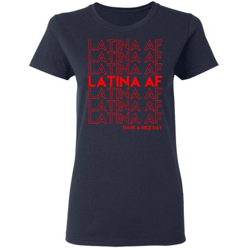 Latina AF Have A Nice Day T-Shirts, Hoodies, Sweatshirt - Image 7