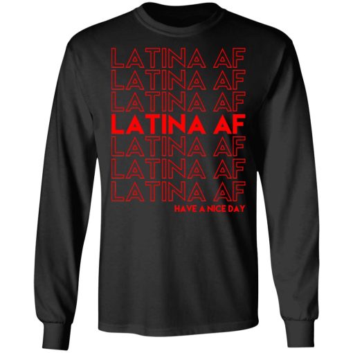 Latina AF Have A Nice Day T-Shirts, Hoodies, Sweatshirt - Image 9