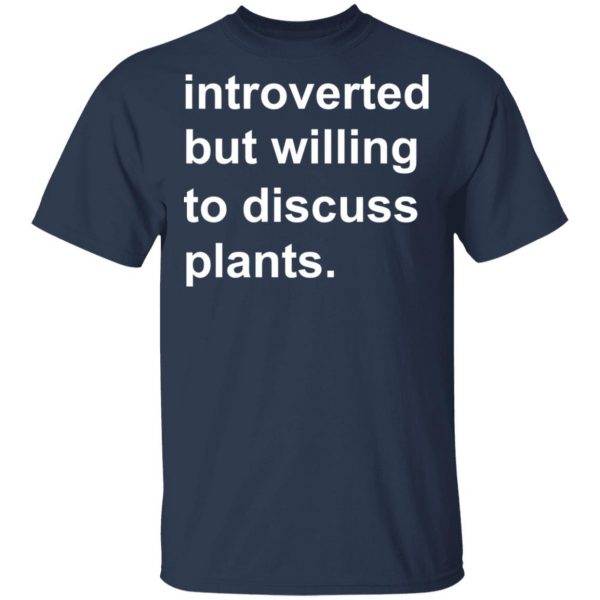 Introverted But Willing To Discuss Plants T-Shirts, Hoodies, Sweatshirt 3