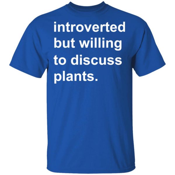 Introverted But Willing To Discuss Plants T-Shirts, Hoodies, Sweatshirt 4