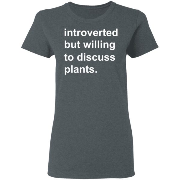 Introverted But Willing To Discuss Plants T-Shirts, Hoodies, Sweatshirt 6