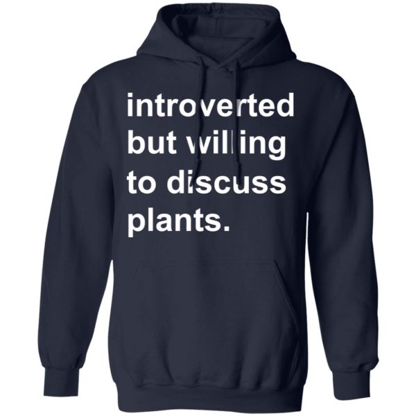 Introverted But Willing To Discuss Plants T-Shirts, Hoodies, Sweatshirt 11