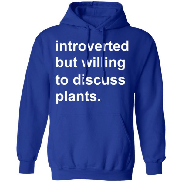 Introverted But Willing To Discuss Plants T-Shirts, Hoodies, Sweatshirt 13