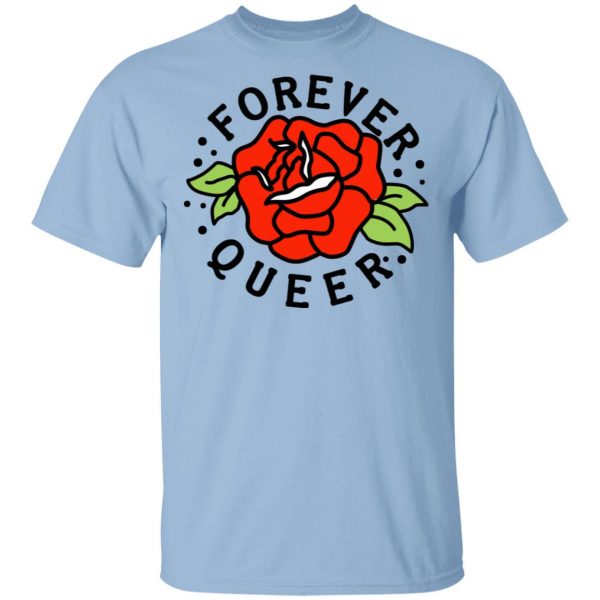Forever Queer Rose T-Shirts, Hoodies, Sweatshirt 1