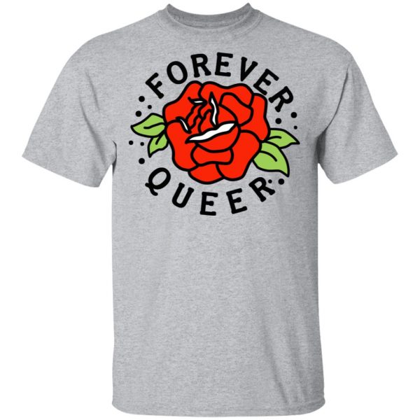 Forever Queer Rose T-Shirts, Hoodies, Sweatshirt 3