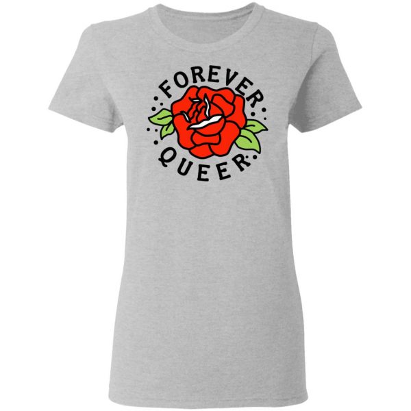 Forever Queer Rose T-Shirts, Hoodies, Sweatshirt 6