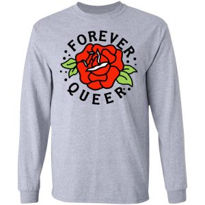 Forever Queer Rose T-Shirts, Hoodies, Sweatshirt 18