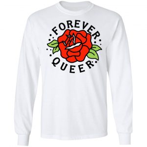 Forever Queer Rose T-Shirts, Hoodies, Sweatshirt 19