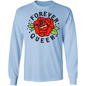 Forever Queer Rose T-Shirts, Hoodies, Sweatshirt 20