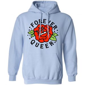 Forever Queer Rose T-Shirts, Hoodies, Sweatshirt 23