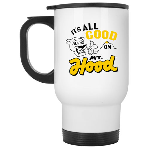 It’s All Good On Mt. Hood White Mug 2