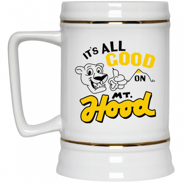 It’s All Good On Mt. Hood White Mug 4