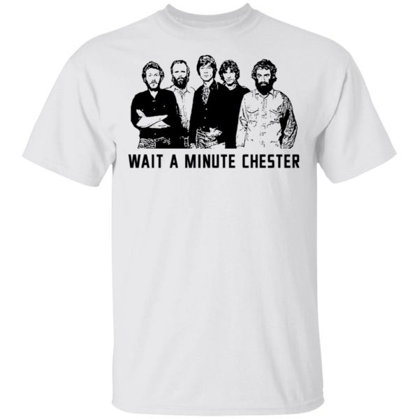 Wait A Minute Chester The Band Version T-Shirts, Hoodies, Sweatshirt 2