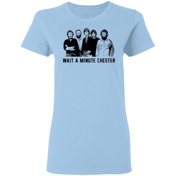 Wait A Minute Chester The Band Version T-Shirts, Hoodies, Sweatshirt 4