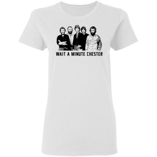 Wait A Minute Chester The Band Version T-Shirts, Hoodies, Sweatshirt - Image 5