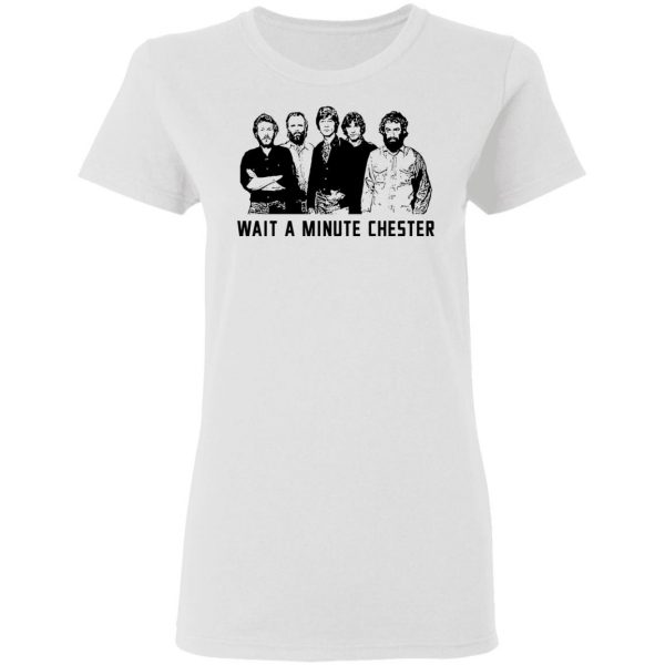 Wait A Minute Chester The Band Version T-Shirts, Hoodies, Sweatshirt 5