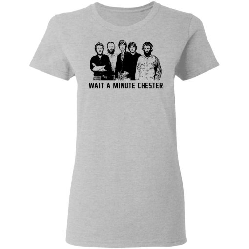 Wait A Minute Chester The Band Version T-Shirts, Hoodies, Sweatshirt - Image 6