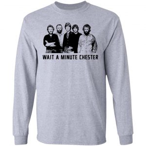 Wait A Minute Chester The Band Version T-Shirts, Hoodies, Sweatshirt 18