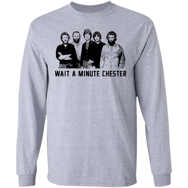 Wait A Minute Chester The Band Version T-Shirts, Hoodies, Sweatshirt 7