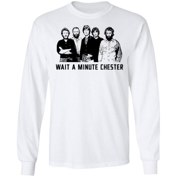 Wait A Minute Chester The Band Version T-Shirts, Hoodies, Sweatshirt 8