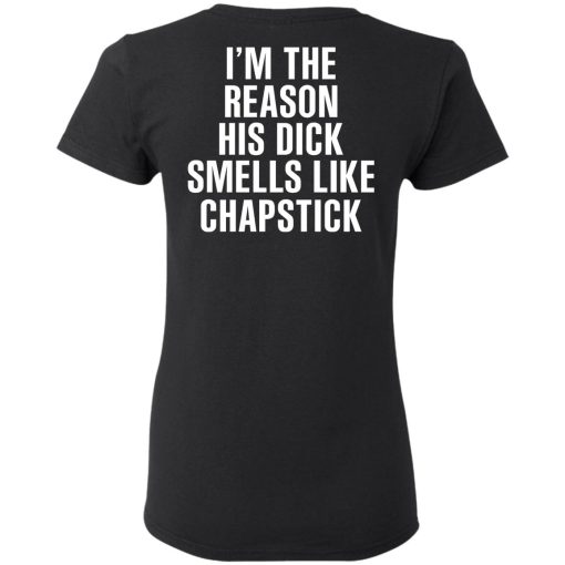 I’m The Reason His Dick Smells Like Chapstick T-Shirts, Hoodies, Sweatshirt 2