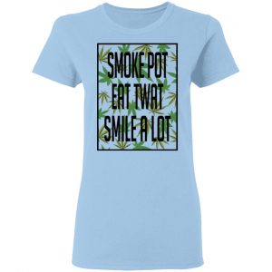 Smoke Pot Eat Twat Smile A Lot T-Shirts, Hoodies, Sweatshirt 15