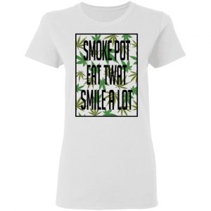 Smoke Pot Eat Twat Smile A Lot T-Shirts, Hoodies, Sweatshirt 16