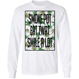 Smoke Pot Eat Twat Smile A Lot T-Shirts, Hoodies, Sweatshirt 19
