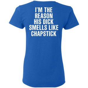 I’m The Reason His Dick Smells Like Chapstick T-Shirts, Hoodies, Sweatshirt 20