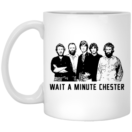 Wait A Minute Chester The Band Version White Mug 1