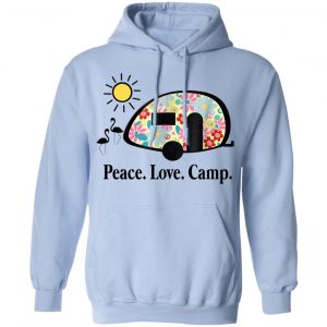 Peace. Love. Camp. Camping T-Shirts, Hoodies, Sweatshirt 23