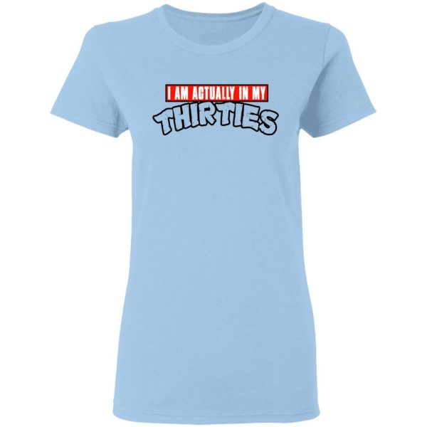 I Am Actually In My Thirties Funny TMNT Parody T-Shirts, Hoodies, Sweatshirt 4