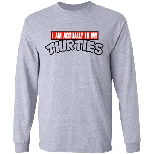 I Am Actually In My Thirties Funny TMNT Parody T-Shirts, Hoodies, Sweatshirt - Image 7