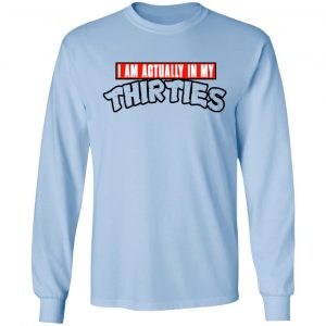 I Am Actually In My Thirties Funny TMNT Parody T-Shirts, Hoodies, Sweatshirt 20