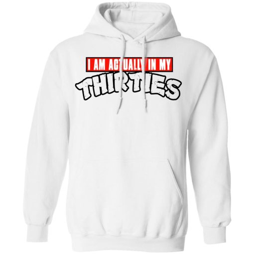 I Am Actually In My Thirties Funny TMNT Parody T-Shirts, Hoodies, Sweatshirt - Image 11