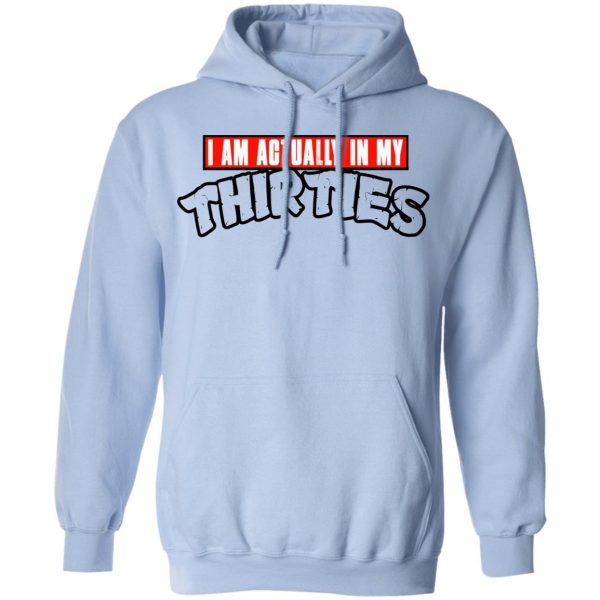 I Am Actually In My Thirties Funny TMNT Parody T-Shirts, Hoodies, Sweatshirt 12