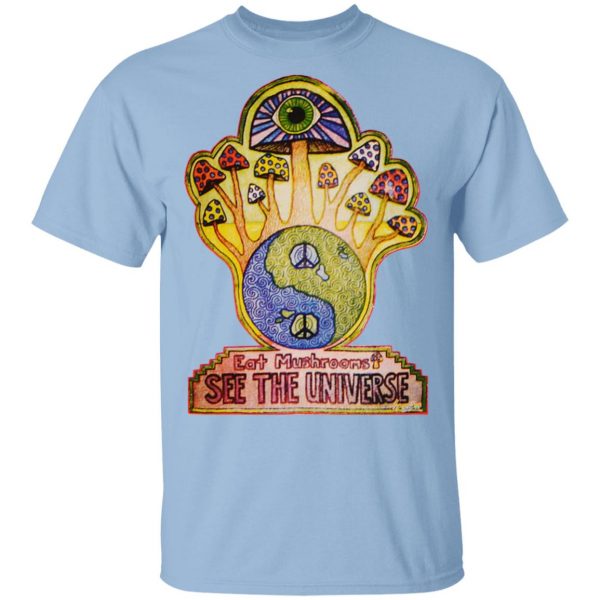 Hippie Eat Mushrooms See The Universe T-Shirts, Hoodies, Sweatshirt 1