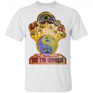 Hippie Eat Mushrooms See The Universe T-Shirts, Hoodies, Sweatshirt Mushrooms 2