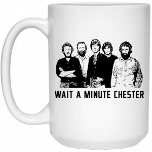 Wait A Minute Chester The Band Version White Mug 6