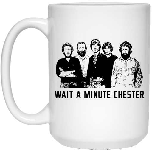 Wait A Minute Chester The Band Version White Mug 3