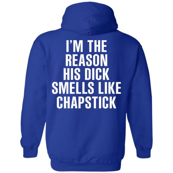 I’m The Reason His Dick Smells Like Chapstick T-Shirts, Hoodies, Sweatshirt 13