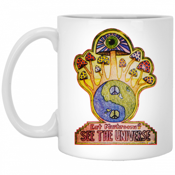 Hippie Eat Mushrooms See The Universe White Mug 1