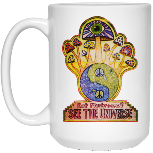 Hippie Eat Mushrooms See The Universe White Mug 3