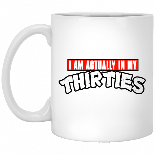 I Am Actually In My Thirties Funny TMNT Parody White Mug 1