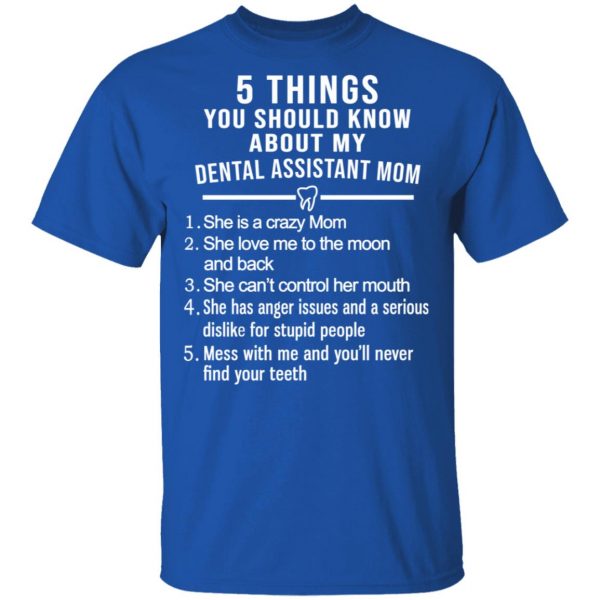 5 Things You Should Know About My Dental Assistant Mom Youth T-Shirts, Hoodies, Sweatshirt 4