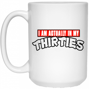I Am Actually In My Thirties Funny TMNT Parody White Mug 6